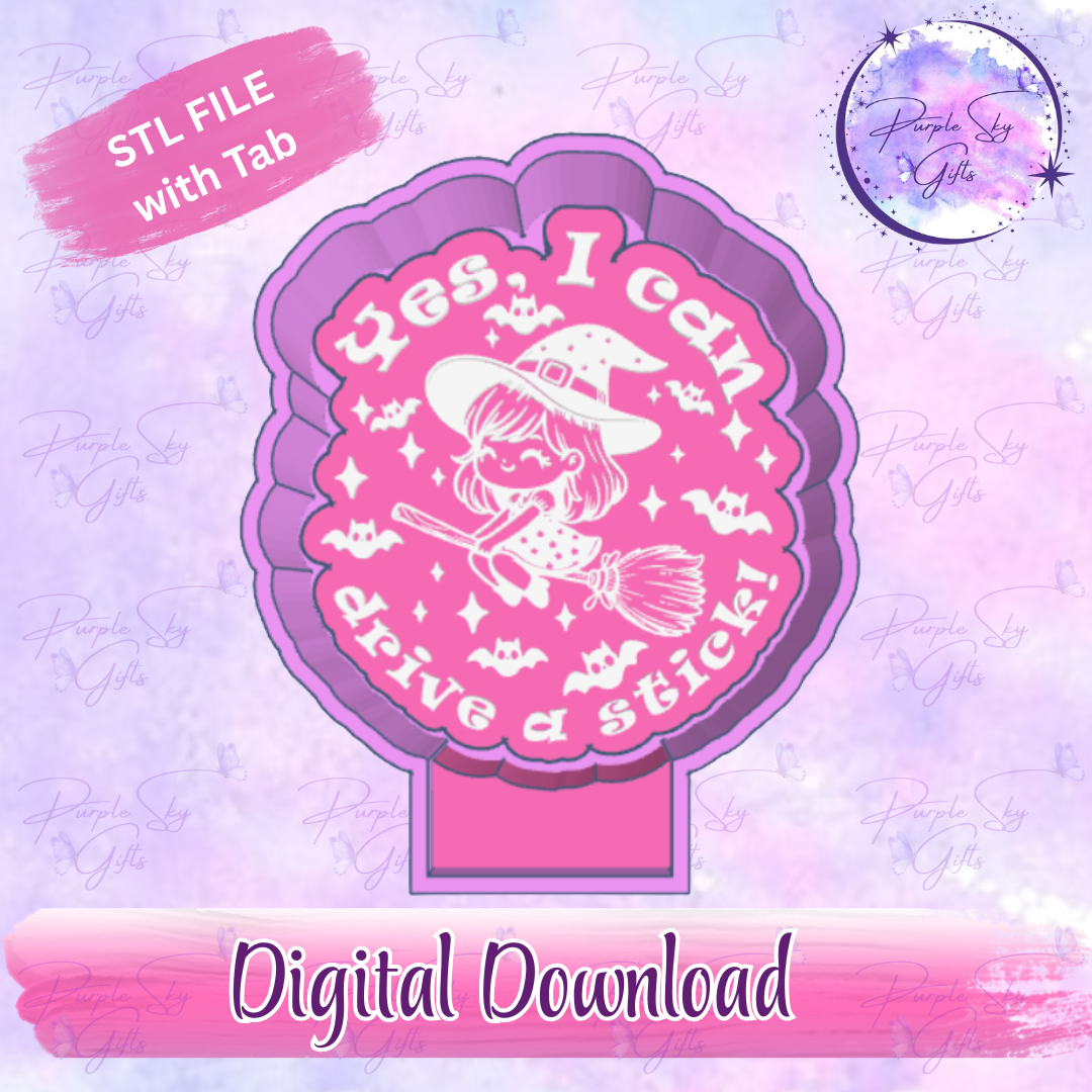 Yes I Can Drive A Stick - Cute Witch Mold Housing STL Digital File