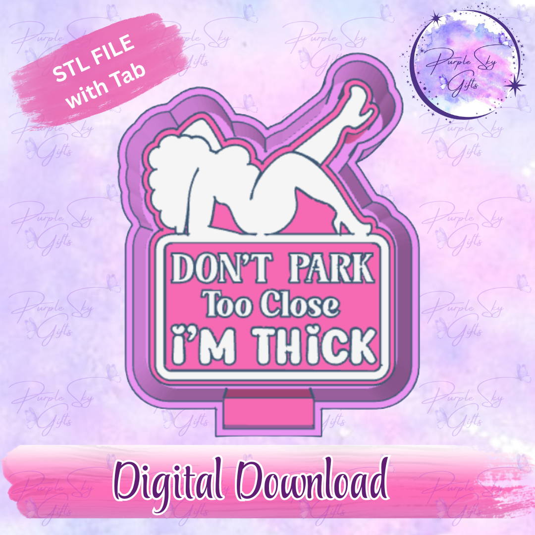 Don't Park Too Close I'm Thick Mold Housing STL Digital File