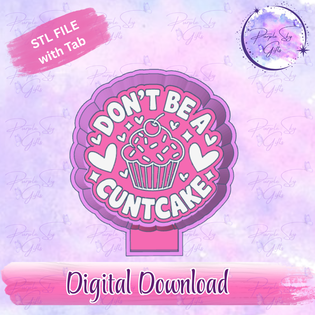 Don't Be A Cuntcake Freshie Mold Housing STL Digital File