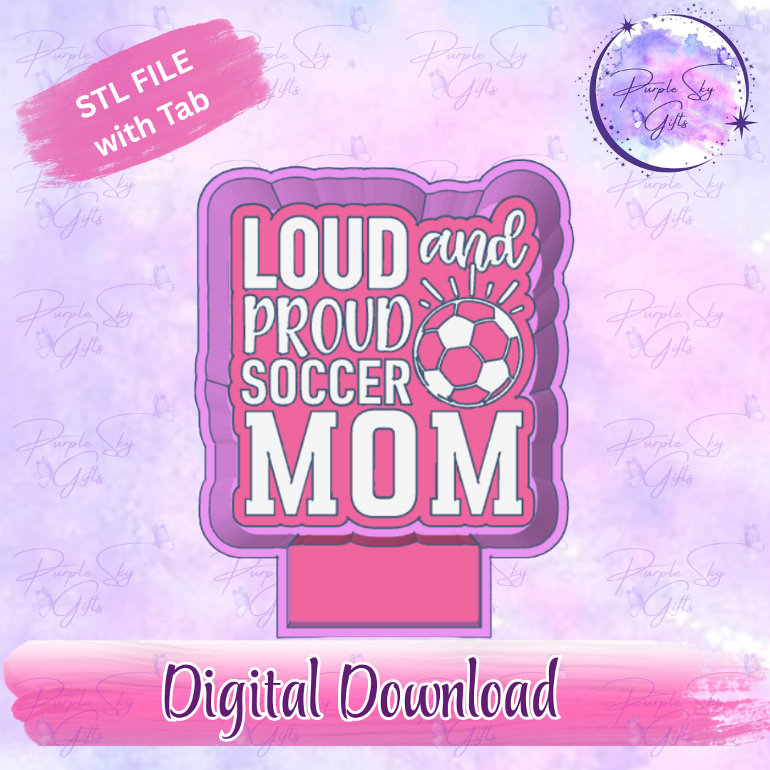 Loud and Proud Soccer Mom Freshie Mold Housing STL Digital File