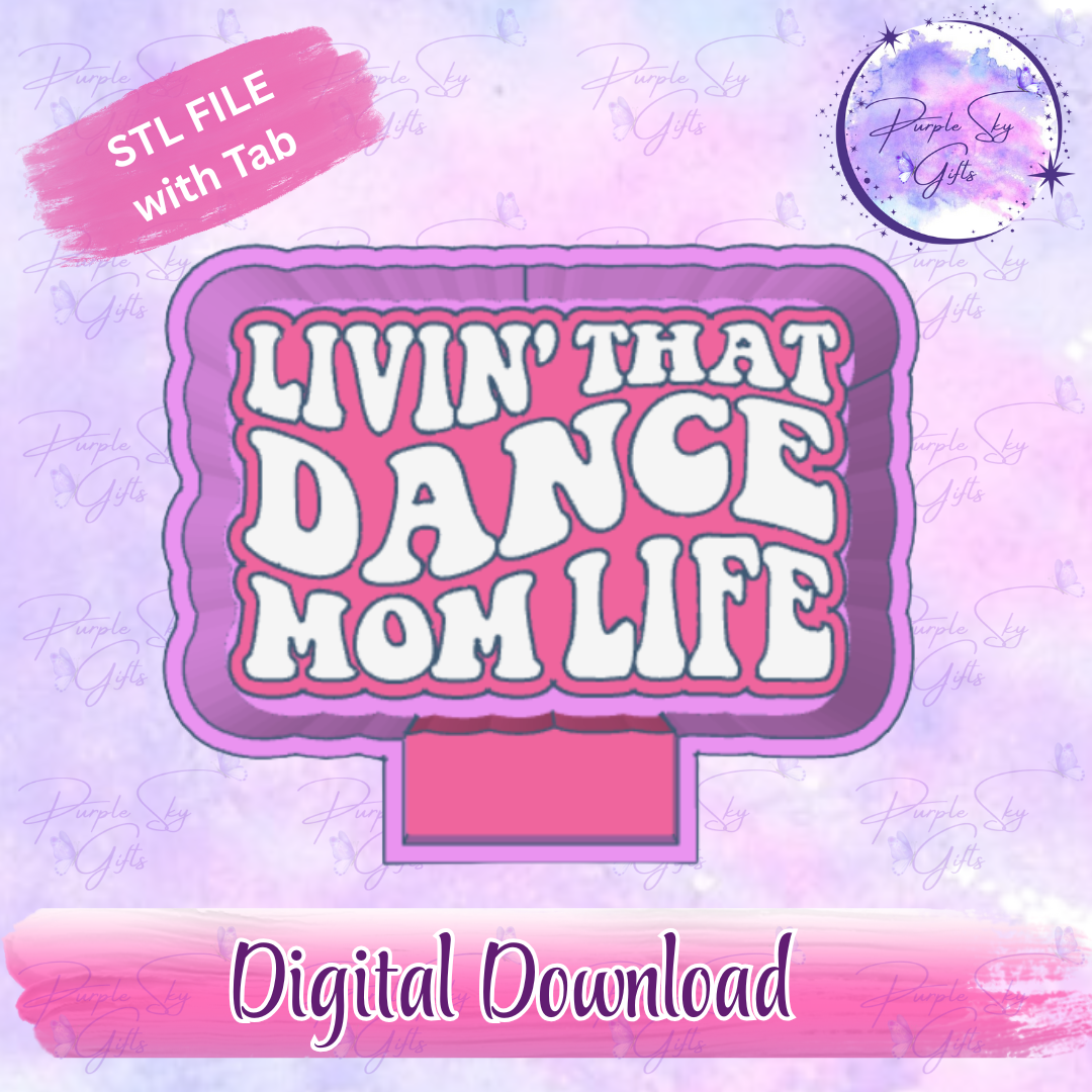 Livin' That Dance Mom Life Freshie Mold Housing STL Digital File