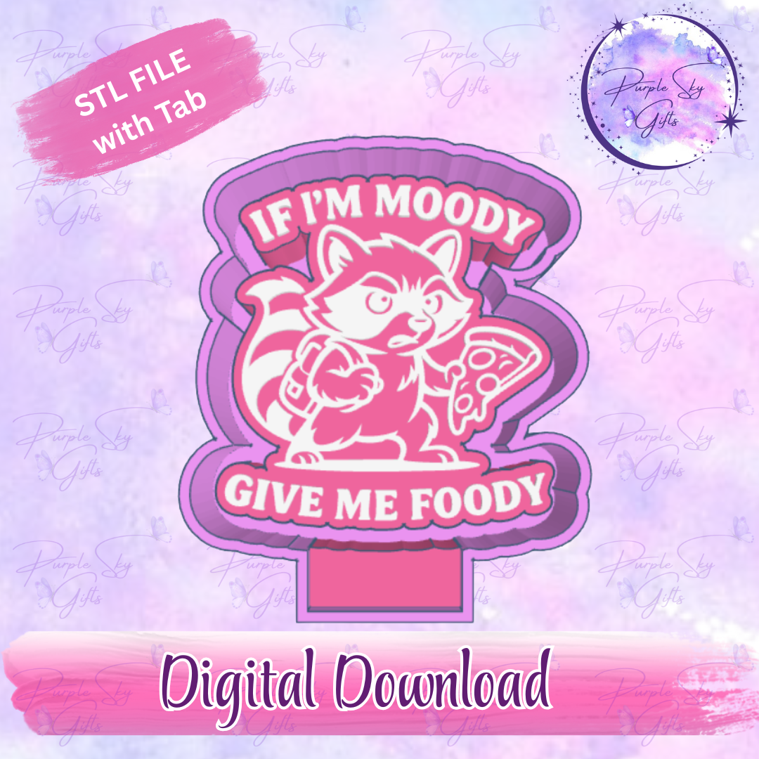 If I'm Moody Give Me Foody Freshie Mold Housing STL Digital File