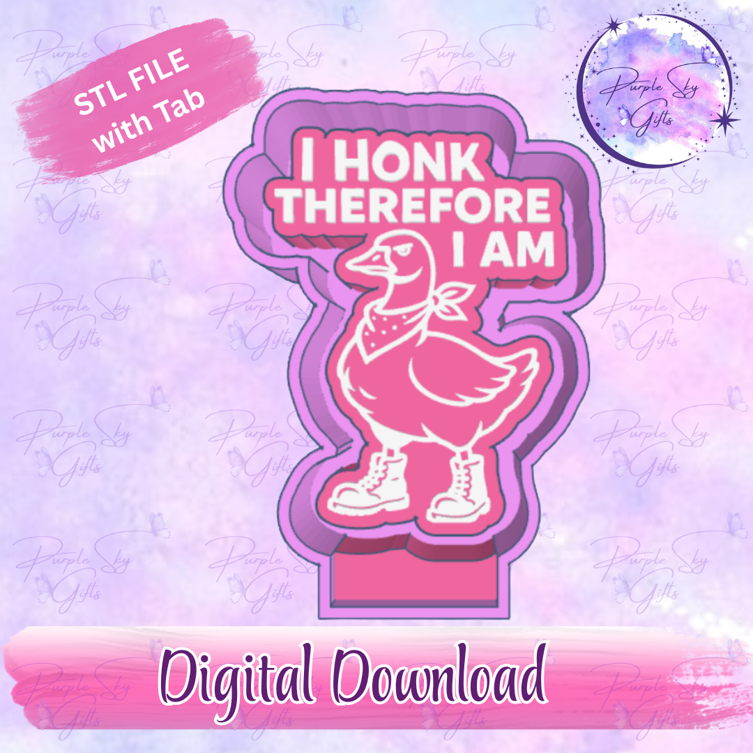I Honk Therefore I Am Freshie Mold Housing STL Digital File