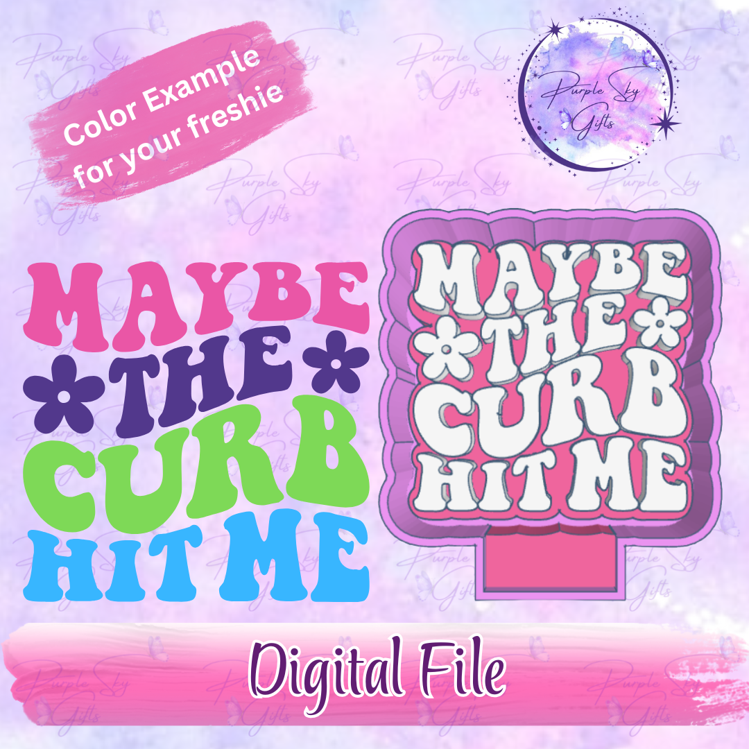 Maybe The Curb Hit Me Freshie Mold Housing STL Digital File