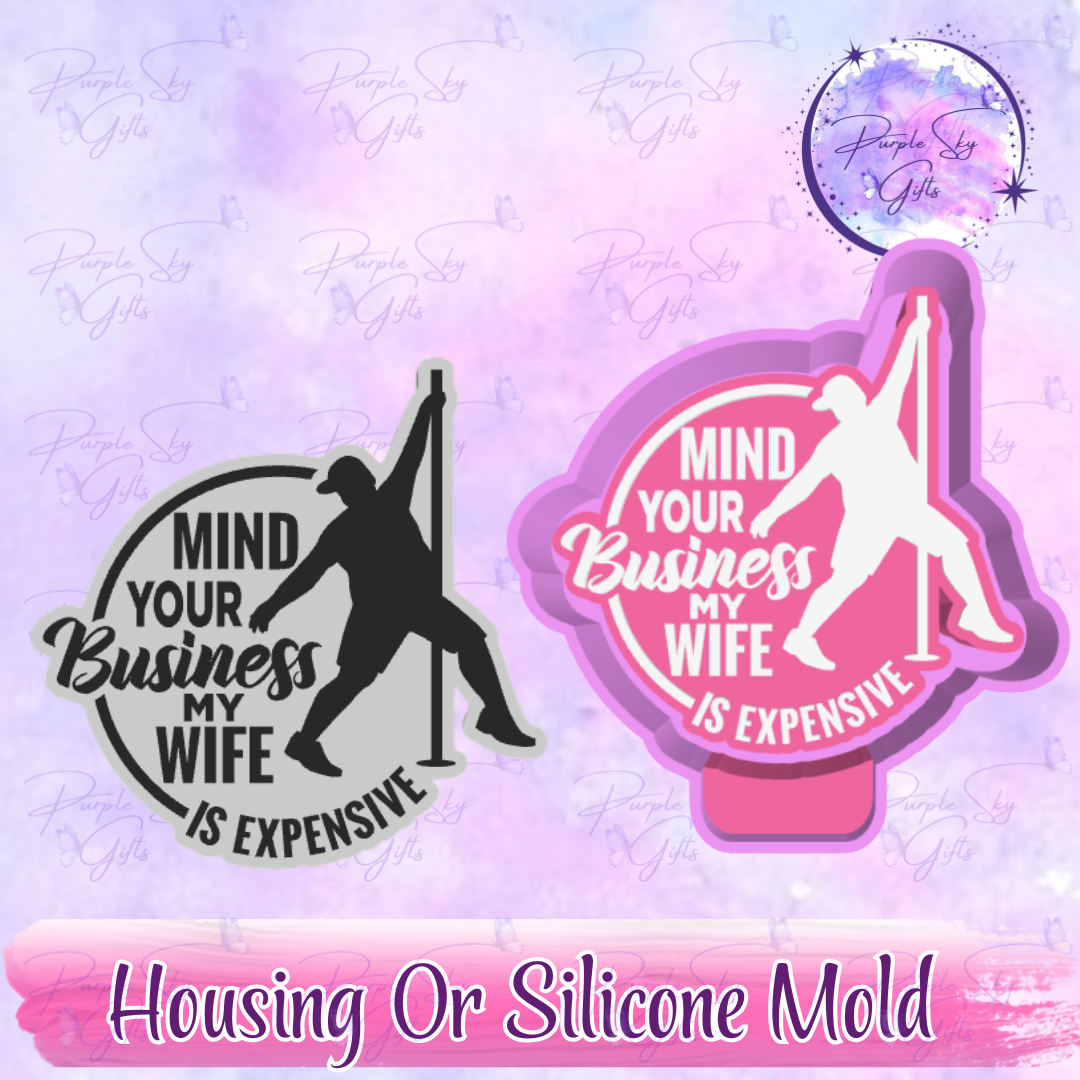Mind Your Business My Wife Is Expensive Freshie Mold Housing or Silicone Mold
