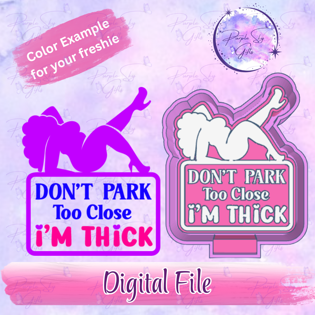 Don't Park Too Close I'm Thick Mold Housing STL Digital File