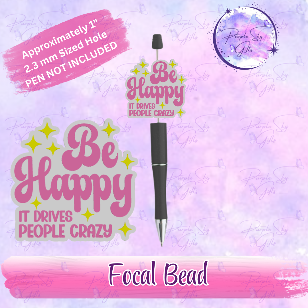 Be Happy It Drives People Crazy Focal Bead