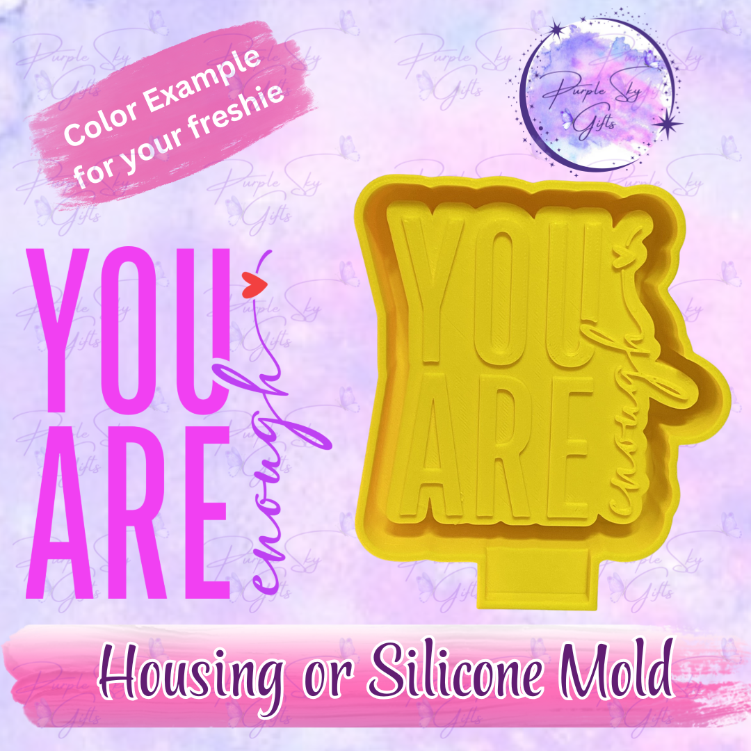 You Are Enough Freshie Housing or Silicone Mold