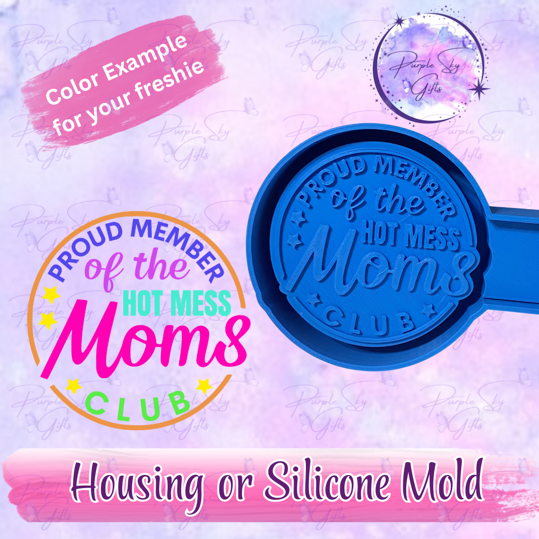 Proud Member Of The Hot Mess Moms Club Freshie Housing or Silicone Mold