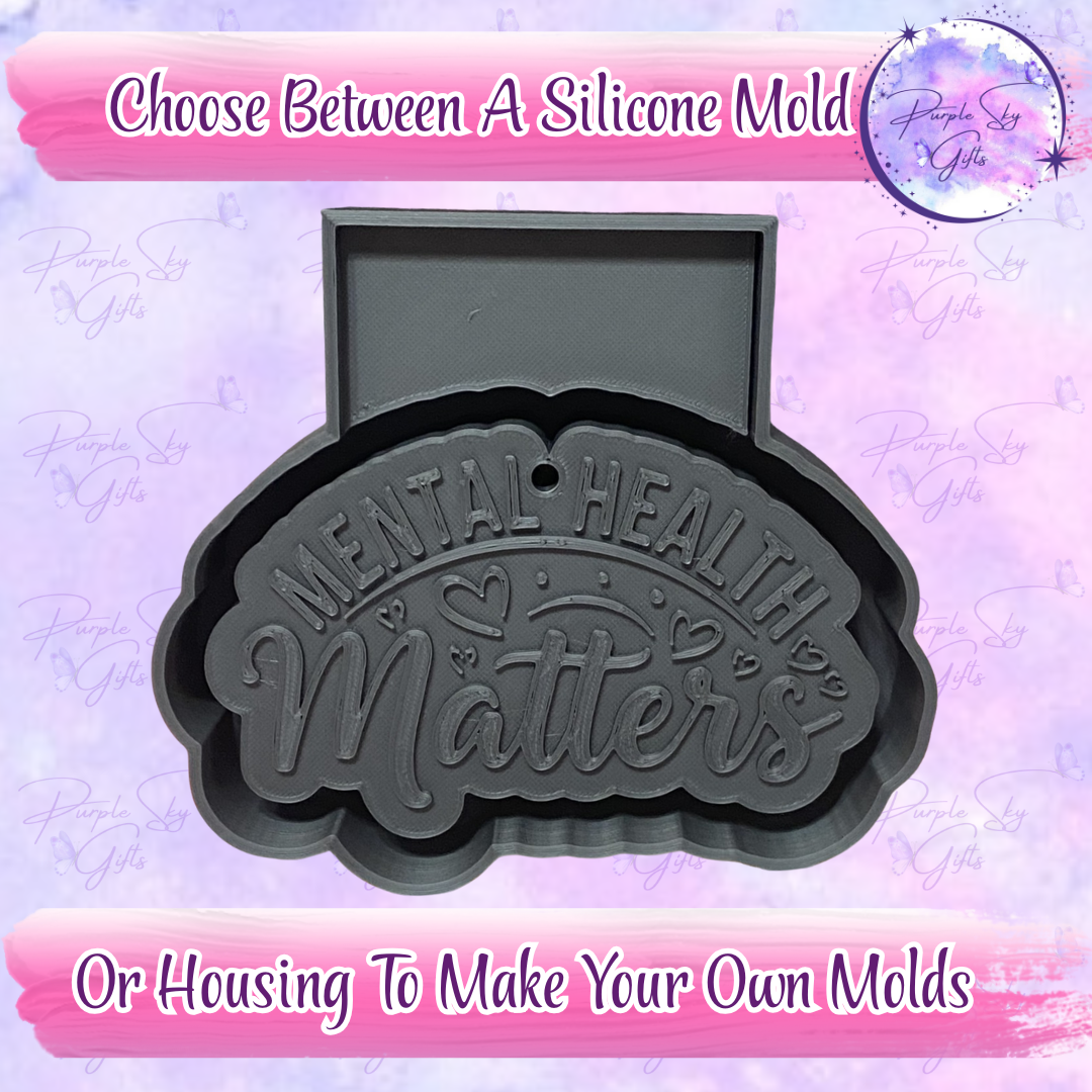 Mental Health Matters Mold Housing or Silicone Mold