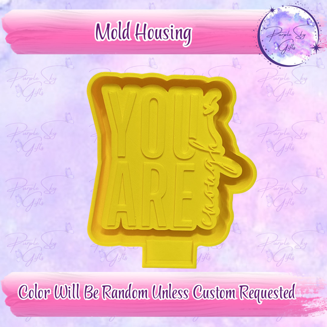 You Are Enough Freshie Housing or Silicone Mold