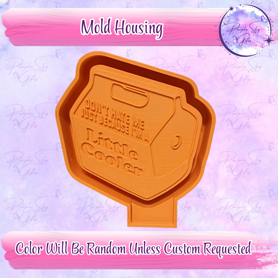Don't Hate Me Because I'm A Little Cooler Freshie Housing or Silicone Mold