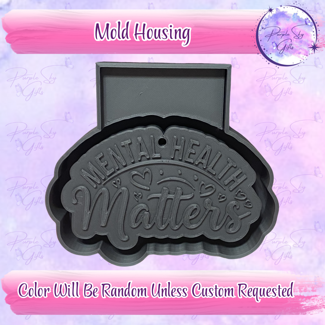 Mental Health Matters Mold Housing or Silicone Mold