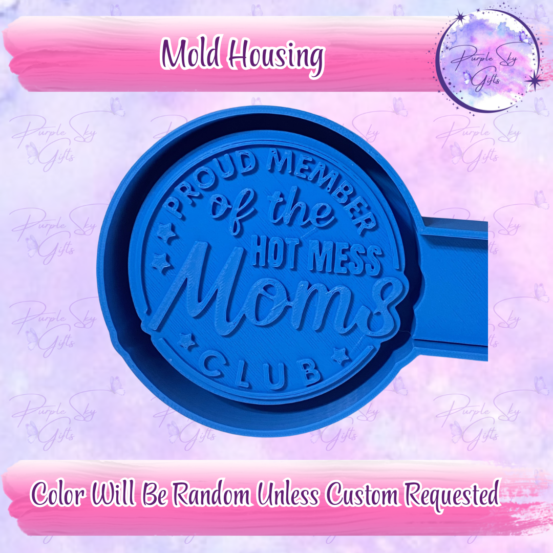 Proud Member Of The Hot Mess Moms Club Freshie Housing or Silicone Mold