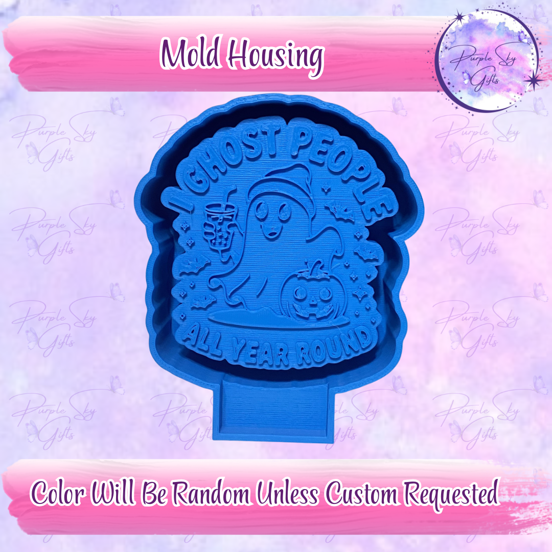 I Ghost People All Year Round Freshie Housing or Silicone Mold