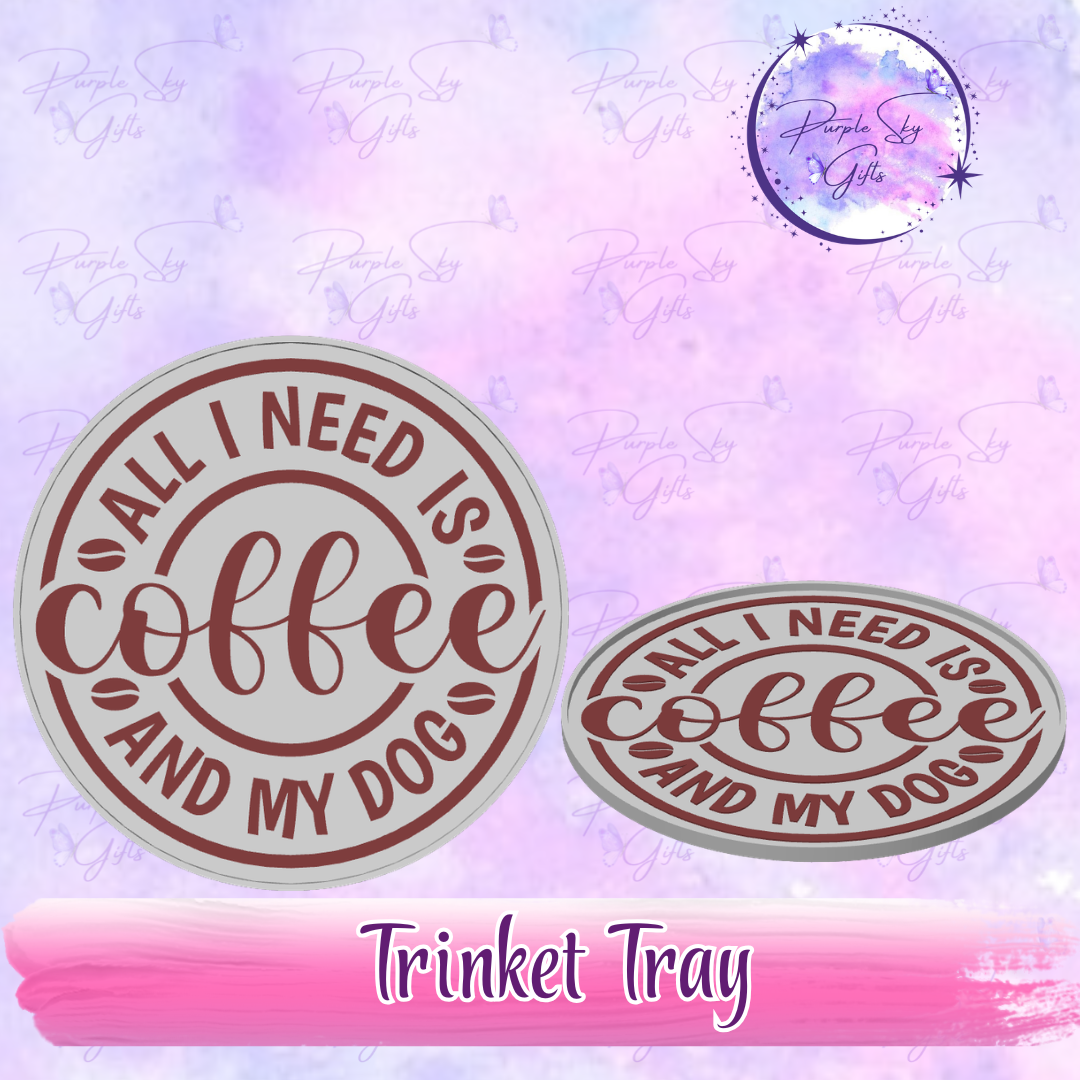 All I Need Is Coffee and My Dog Trinket Tray