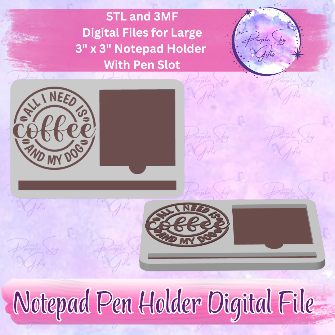 All I Need Is Coffee And My Dog Notepad Holder Digital STL and 3MF Files - Large Design With Pen Holder