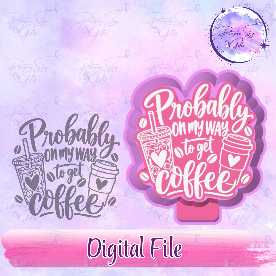 Probably On My Way To Get Coffee Freshie Mold Housing STL Digital File