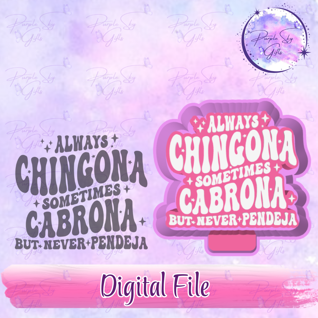 Always Chingona Sometimes Cabrona But Never Pendeja Freshie Mold Housing STL Digital File