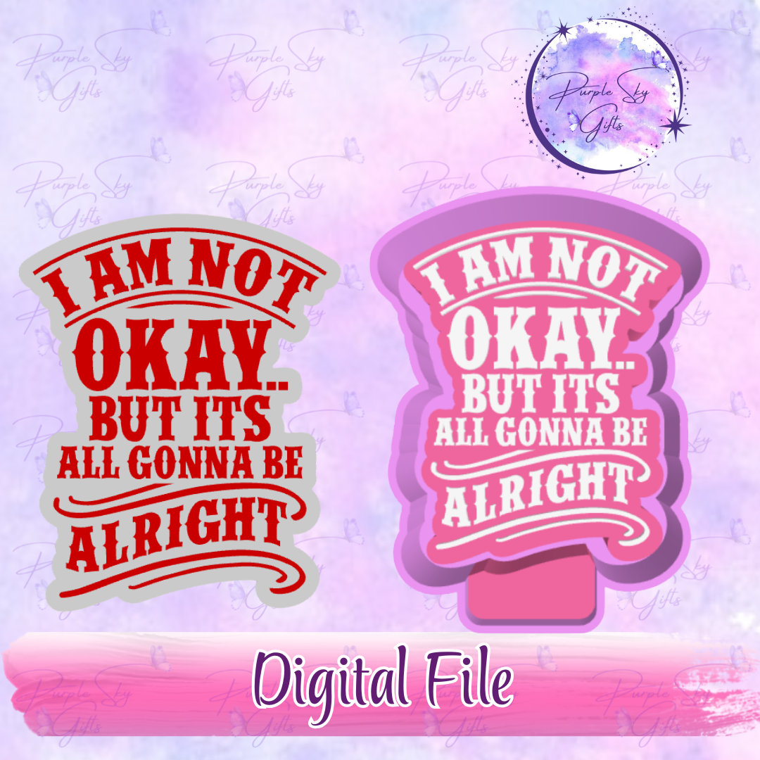 I Am Not Okay But It's All Gonna Be Alright Mold Housing STL Digital File