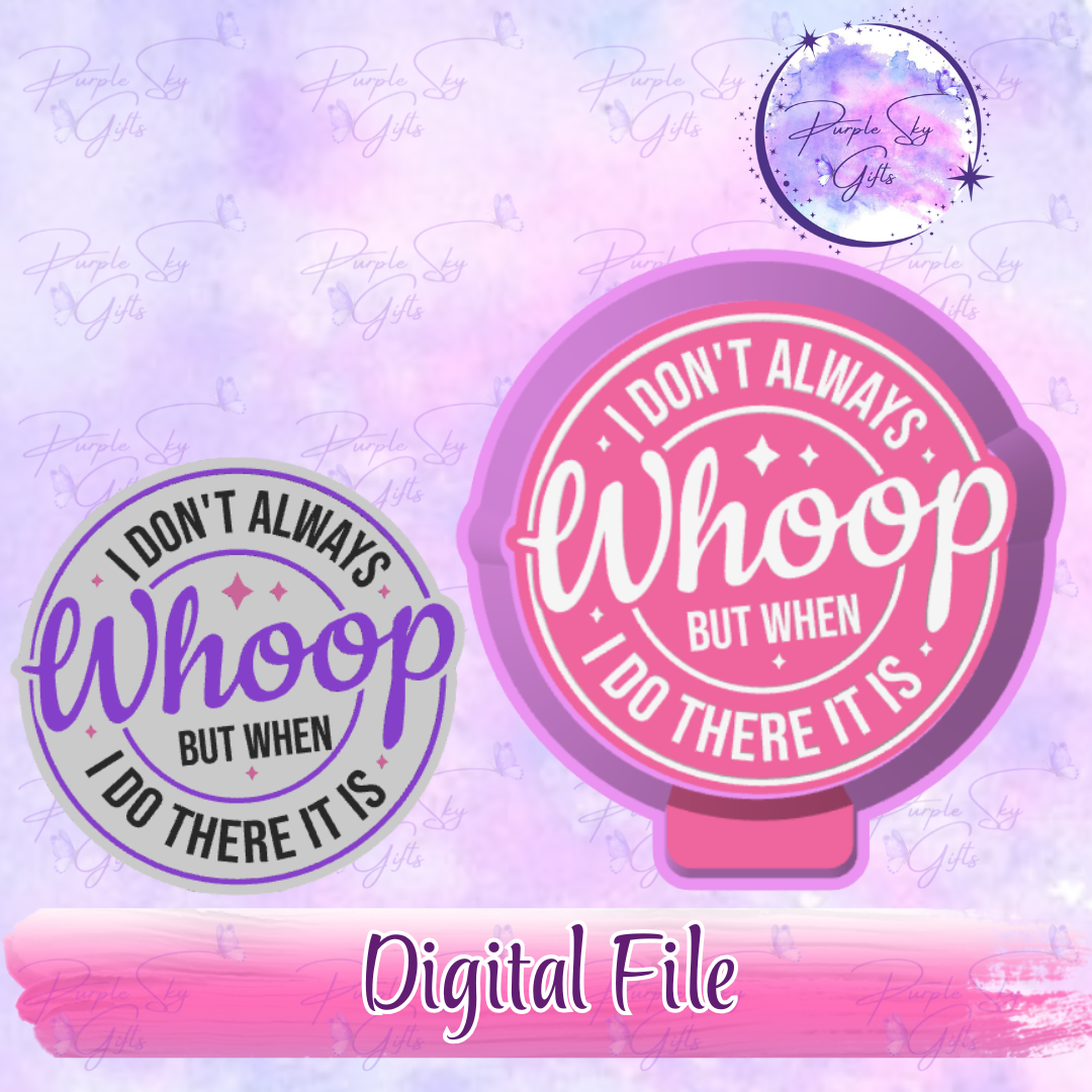 I Don't Always Whoop But When I Do There It Is - Mold Housing STL Digital File