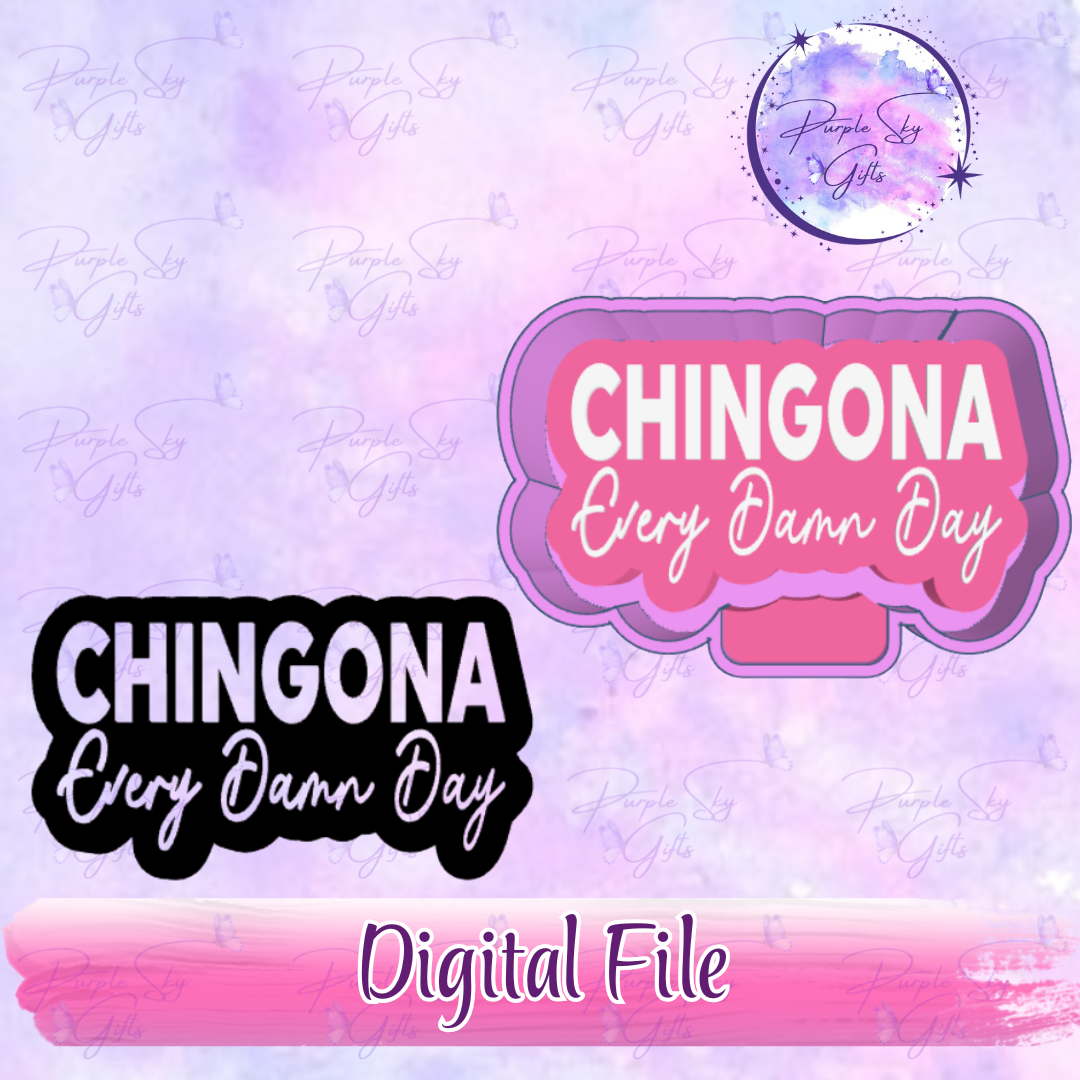 Chingona Every Damn Day - Mold Housing STL Digital File