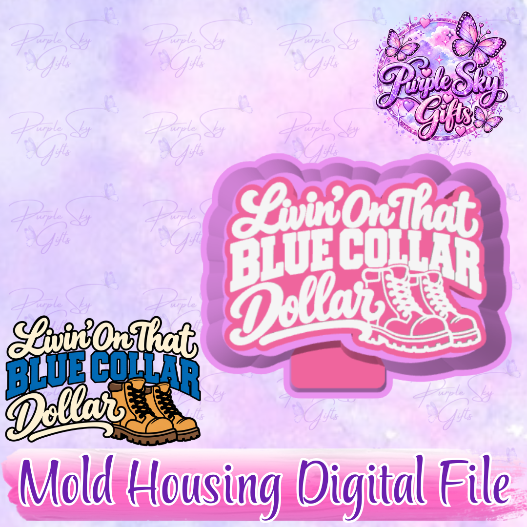Livin' On That Blue Collar Dollar Freshie Mold Housing STL Digital File