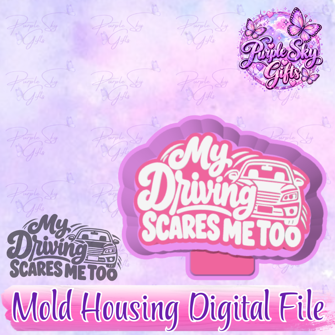 My Driving Scares Me Too STL DIGITAL FILE For Freshie Housing, Silicone Mold