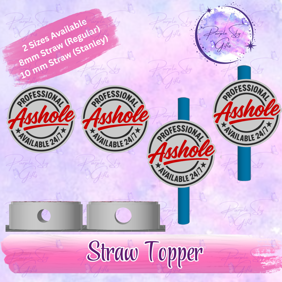 Professional Asshole Available 24/7 Straw Topper