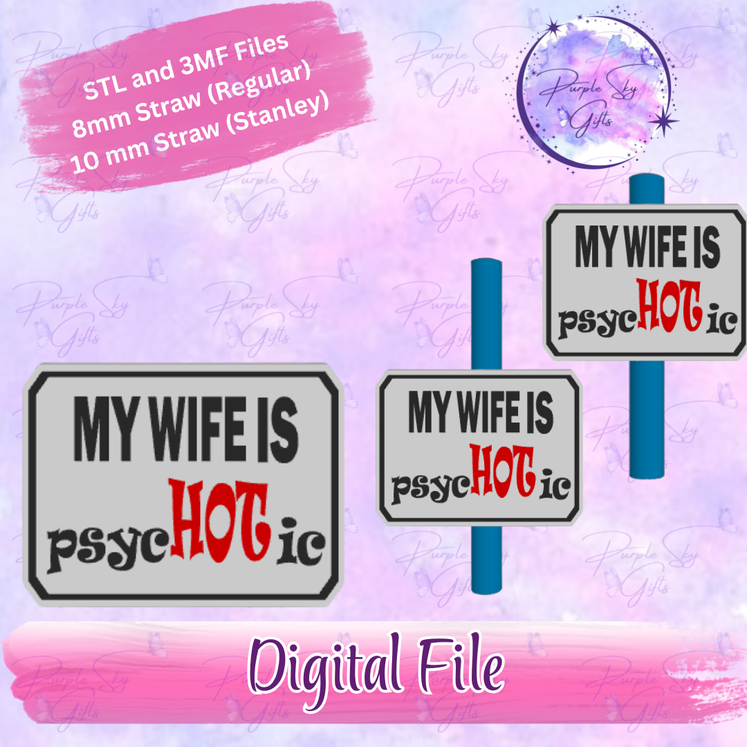 My Wife Is PsycHOTic 8mm and 10mm STL and 3MF DIGITAL FILES For Straw Topper