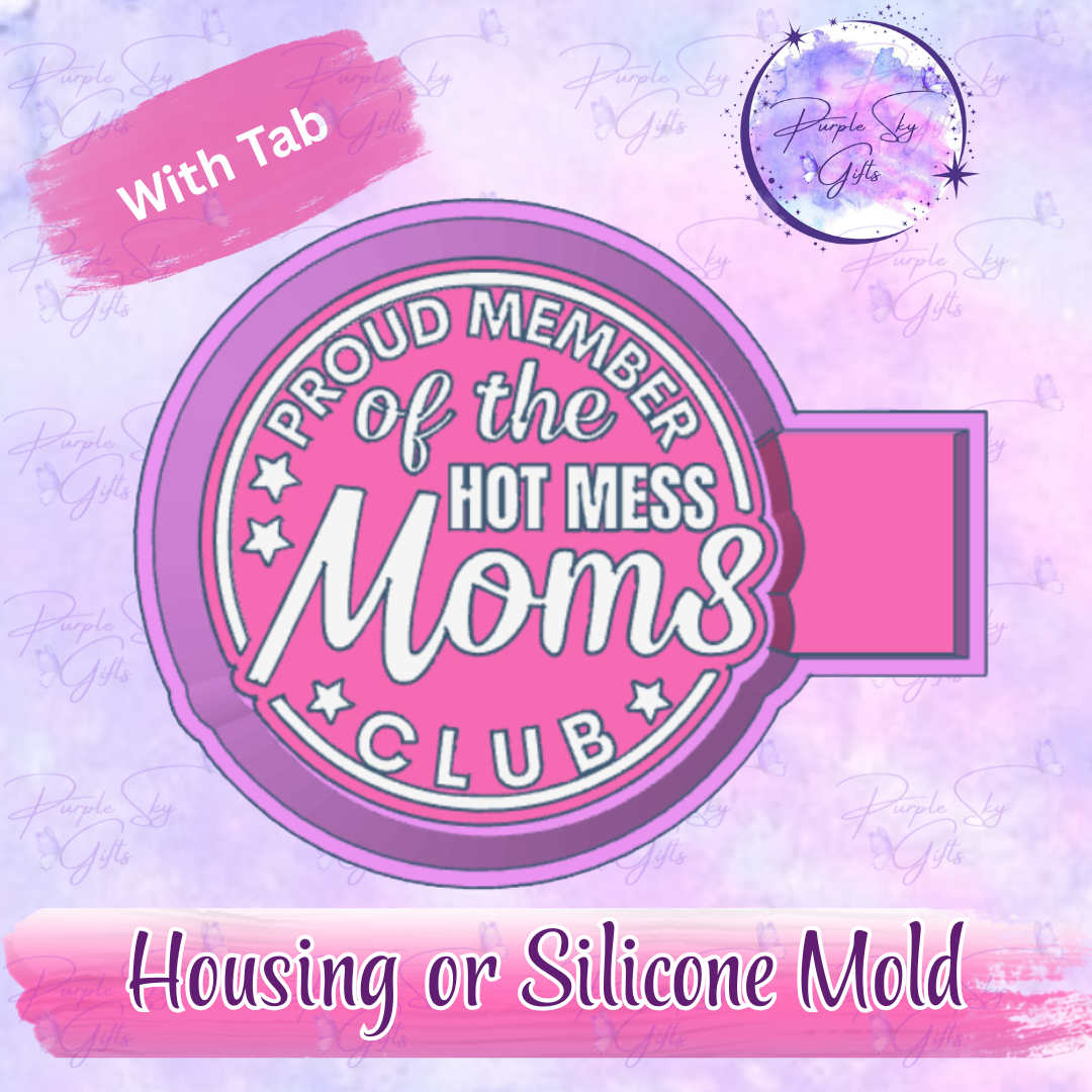 Proud Member Of The Hot Mess Moms Club Freshie Housing or Silicone Mold