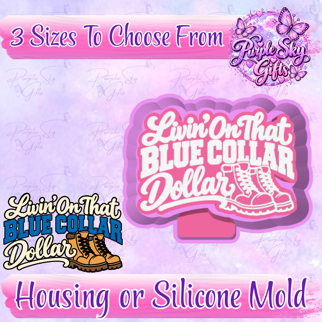 Livin' On That Blue Collar Dollar Freshie Mold Housing or Silicone Mold