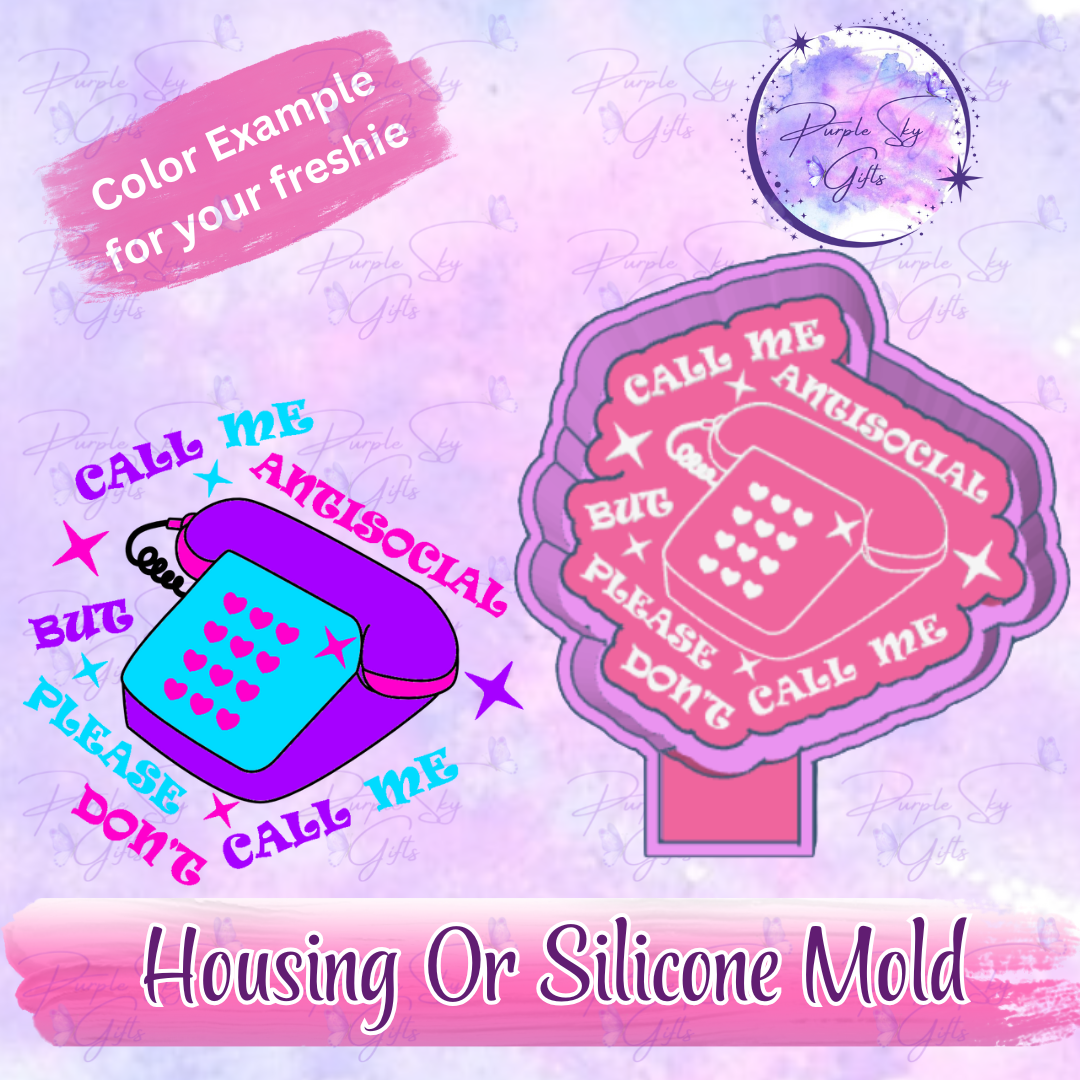 Call Me Antisocial But Please Don't Call Me Freshie Mold Housing or Silicone Mold