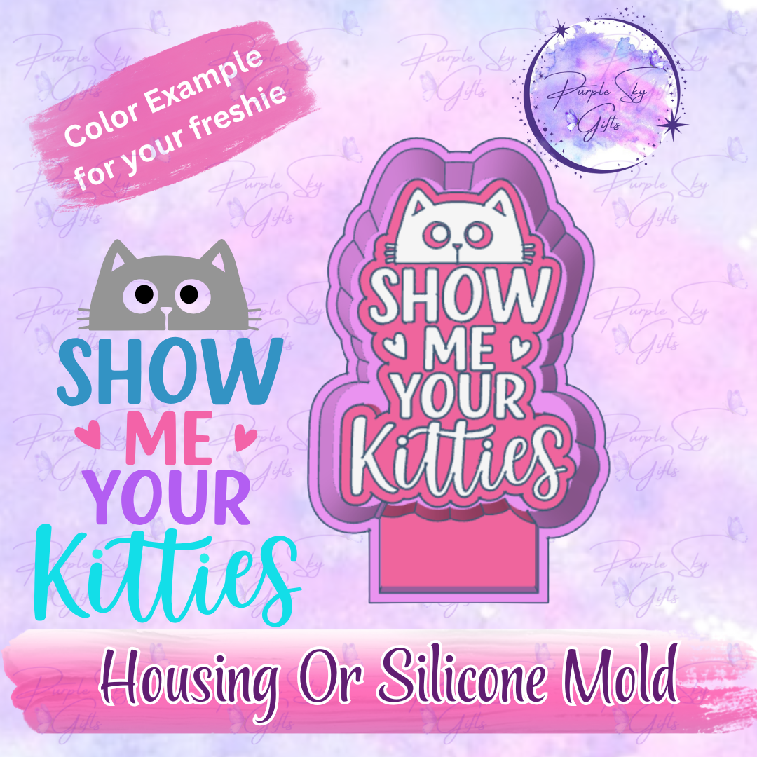 Show Me Your Kitties Freshie Mold Housing or Silicone Mold