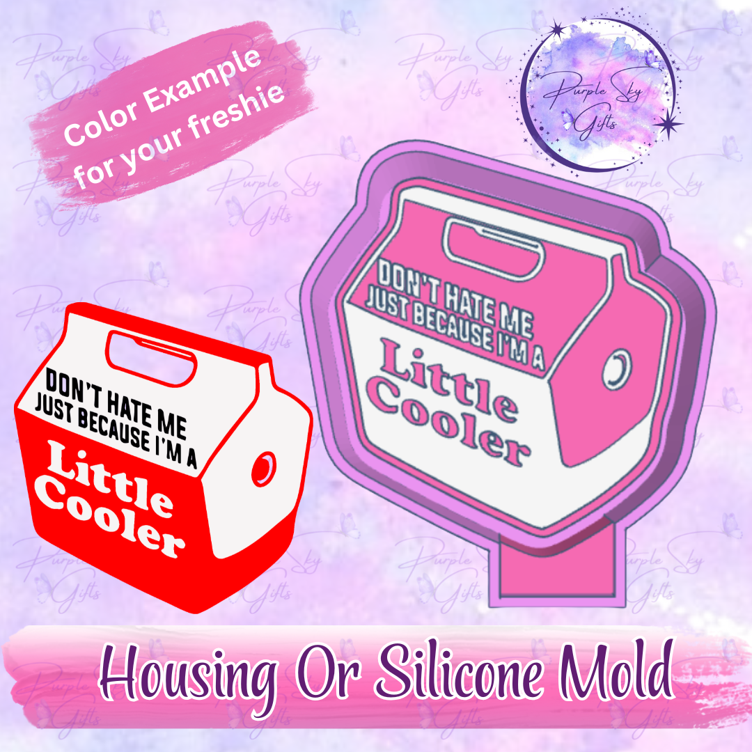 Don't Hate Me Because I'm A Little Cooler Freshie Housing or Silicone Mold