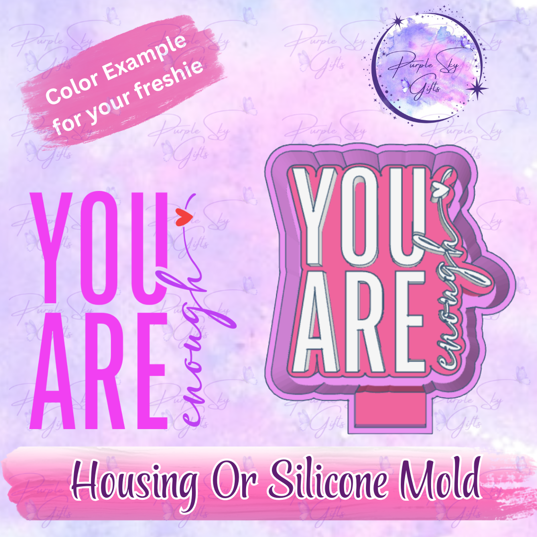 You Are Enough Freshie Housing or Silicone Mold