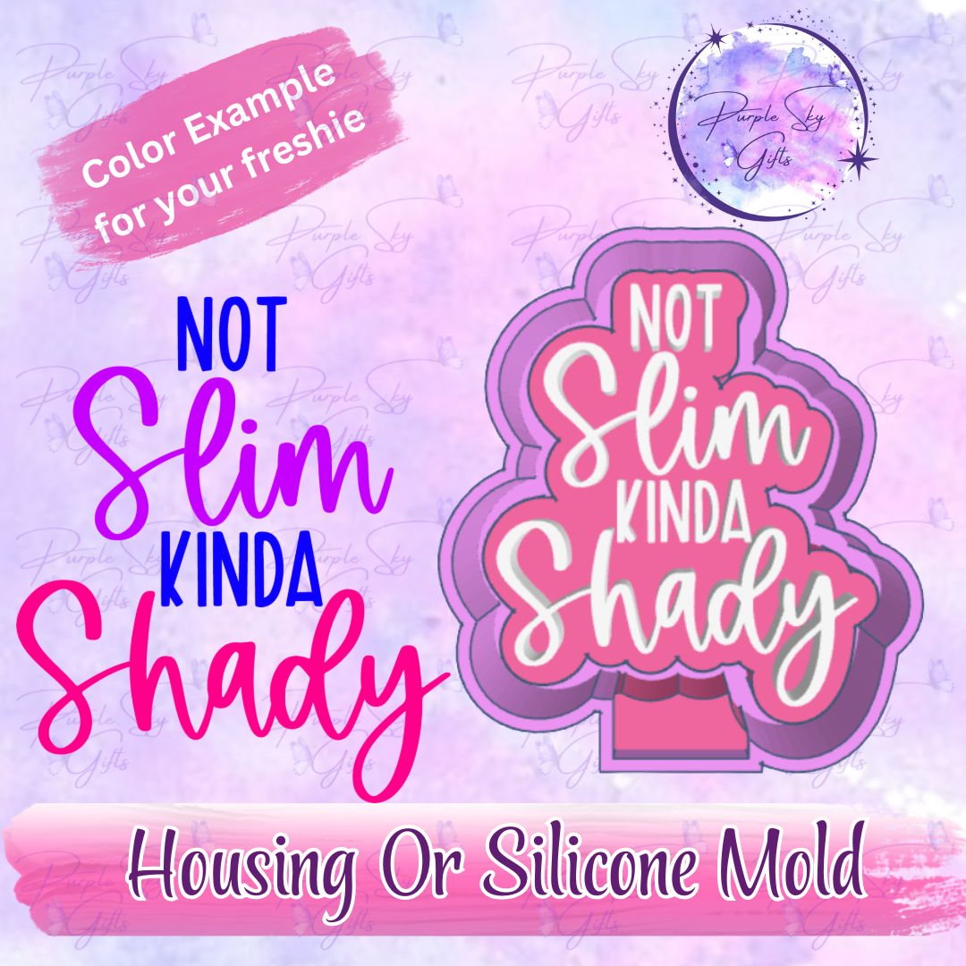 Not Slim Kinda Shady Freshie Mold Housing or Silicone Mold