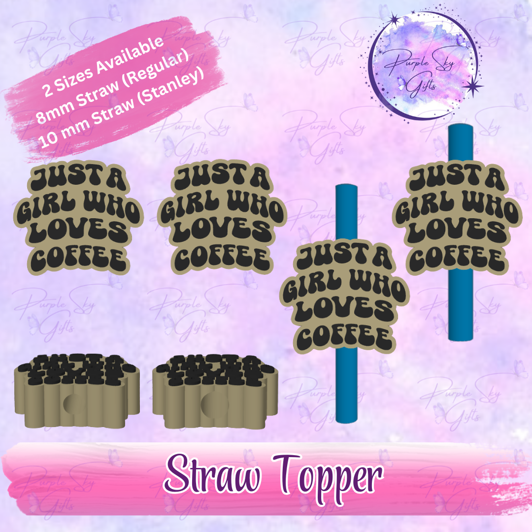 Just A Girl Who Loves Coffee Straw Topper