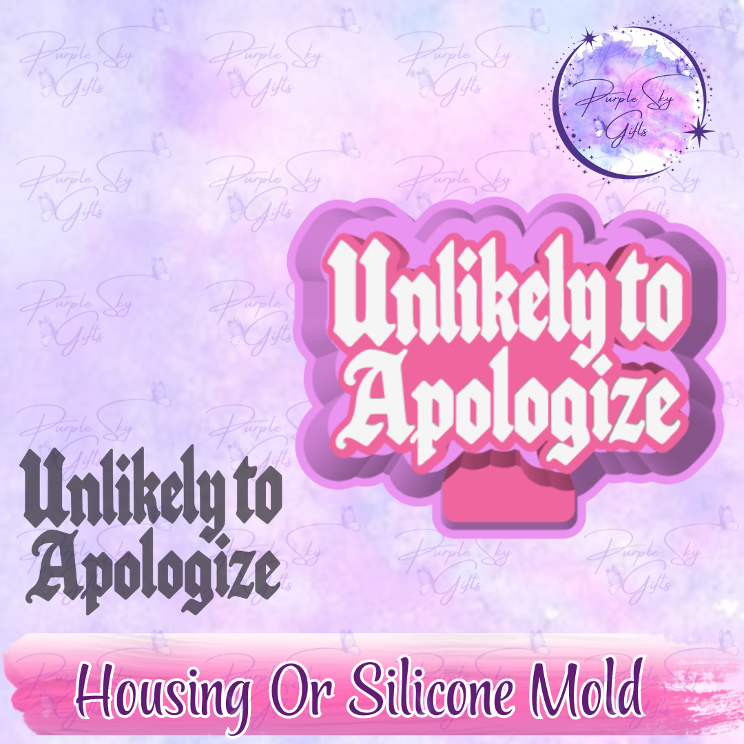 Unlikely To Apologize Freshie Mold Housing or Silicone Mold