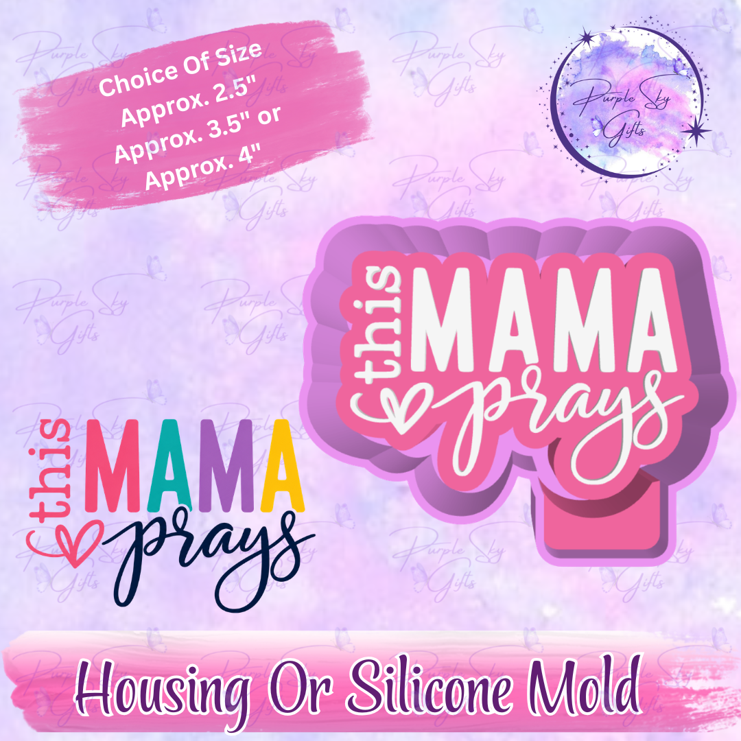 This Mama Prays Mold Housing or Silicone Mold