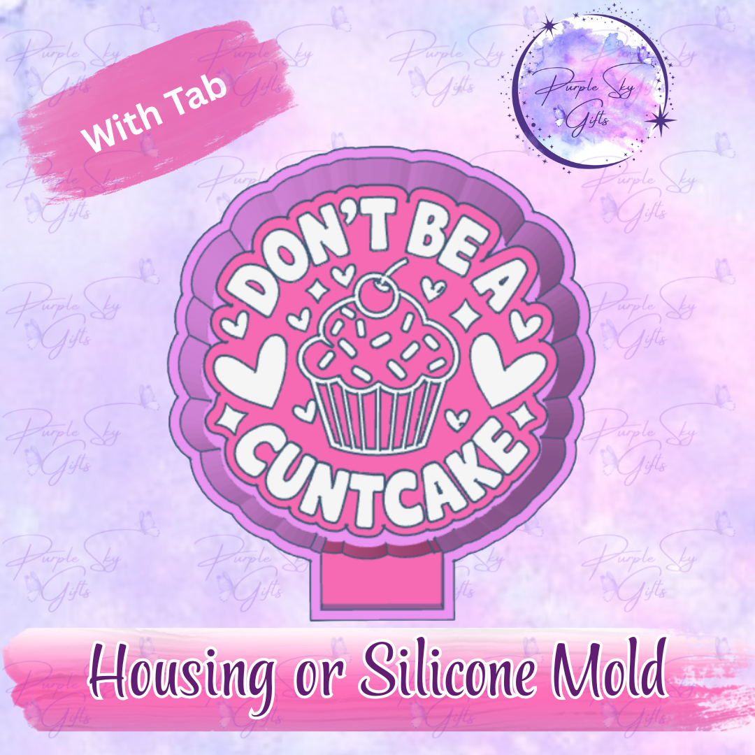 Don't Be A Cuntcake Freshie Mold Housing or Silicone Mold