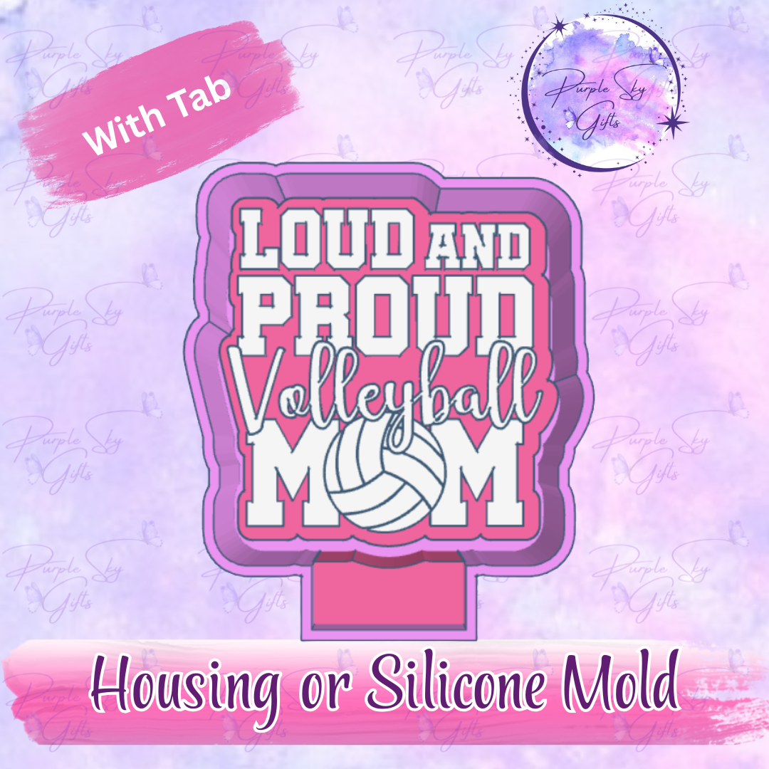 Loud and Proud Volleyball Mom Freshie Mold Housing or Silicone Mold