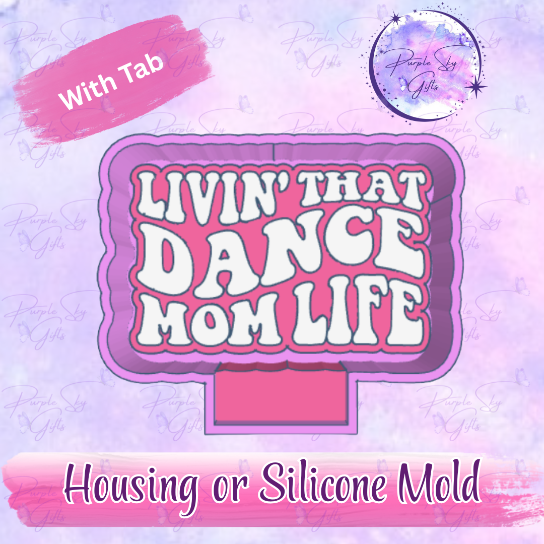 Livin' That Dance Mom Life Freshie Mold Housing or Silicone Mold