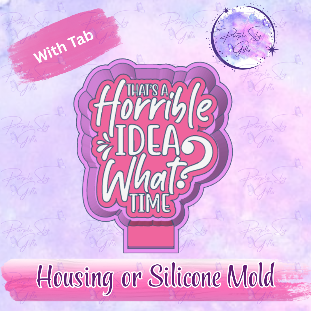 That's A Horrible Idea, What Time? Freshie Mold Housing or Silicone Mold