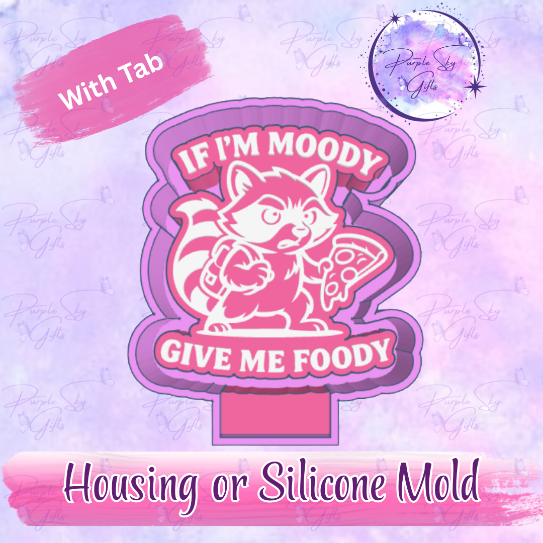 If I'm Moody Give Me Foody Freshie Mold Housing or Silicone Mold