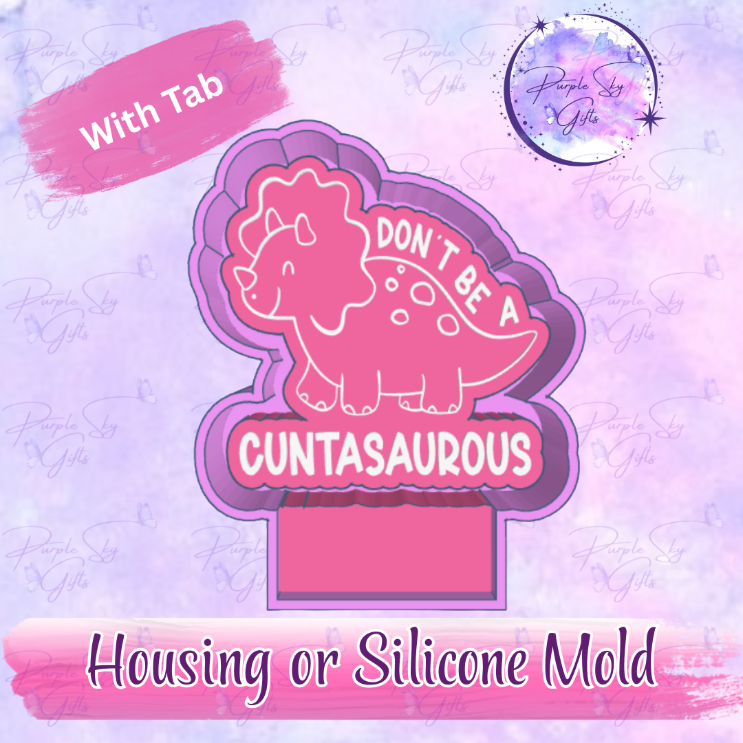 Don't Be A Cuntasaurous Freshie Mold Housing or Silicone Mold