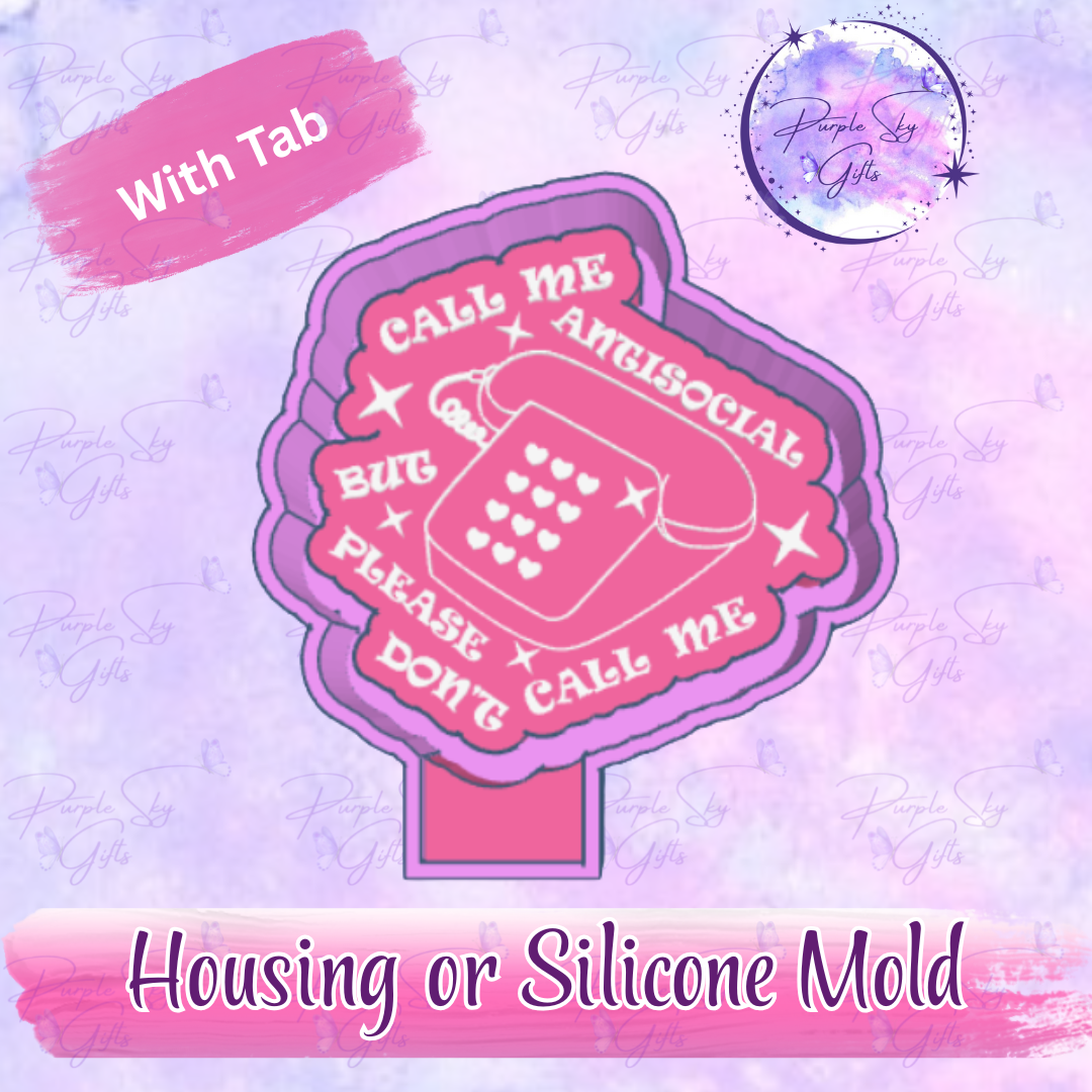 Call Me Antisocial But Please Don't Call Me Freshie Mold Housing or Silicone Mold