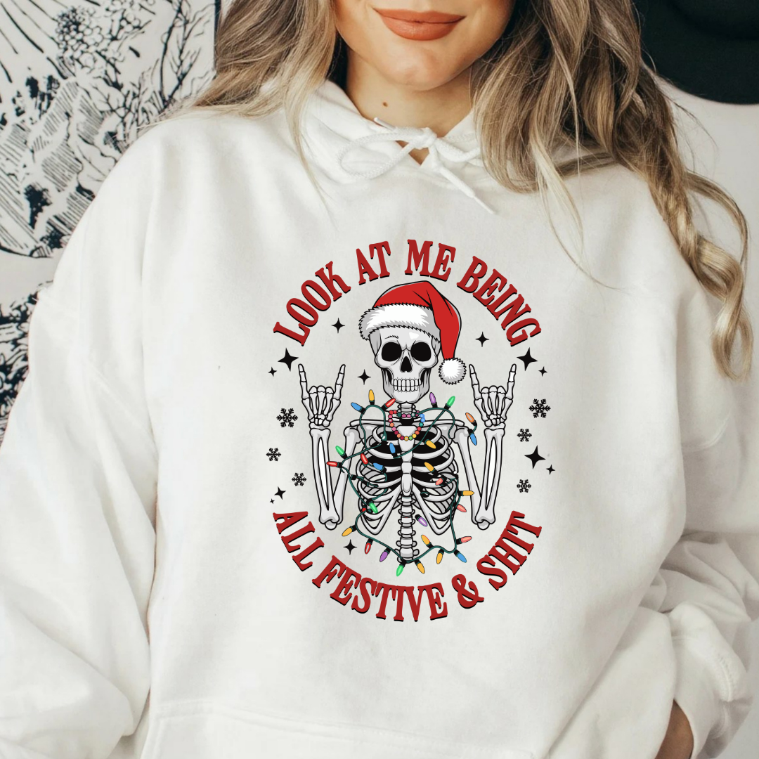 Look At Me Being All Festive And Shit Skeleton T-Shirt, Crewneck, Or Hoodie
