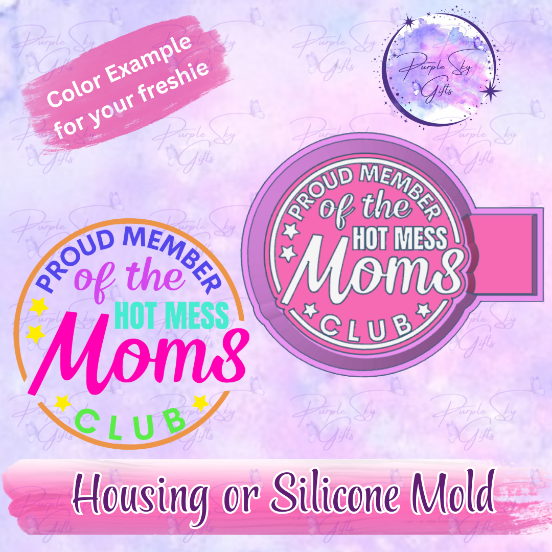 Proud Member Of The Hot Mess Moms Club Freshie Housing or Silicone Mold