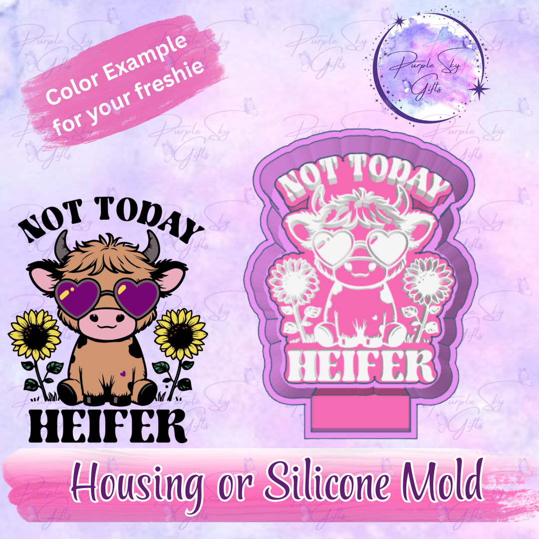 Not Today Heifer Housing or Silicone Mold